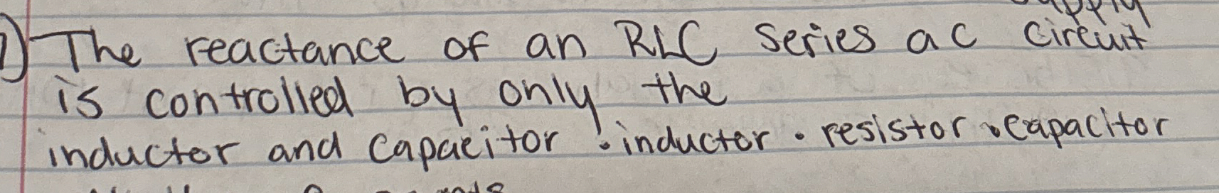 The reactance of an RLC series a c circuit is