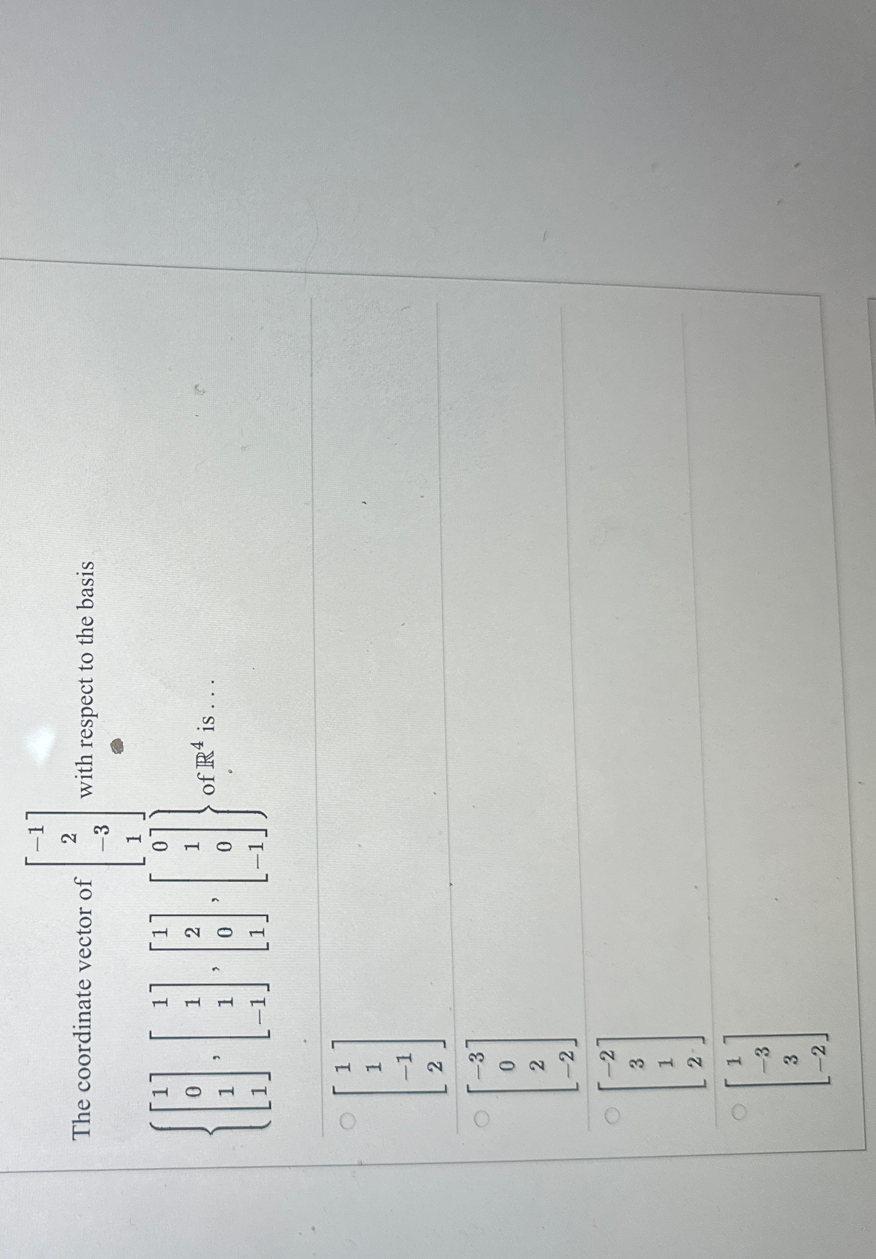 The coordinate vector of [ - 1 2 - 3 1 ] with