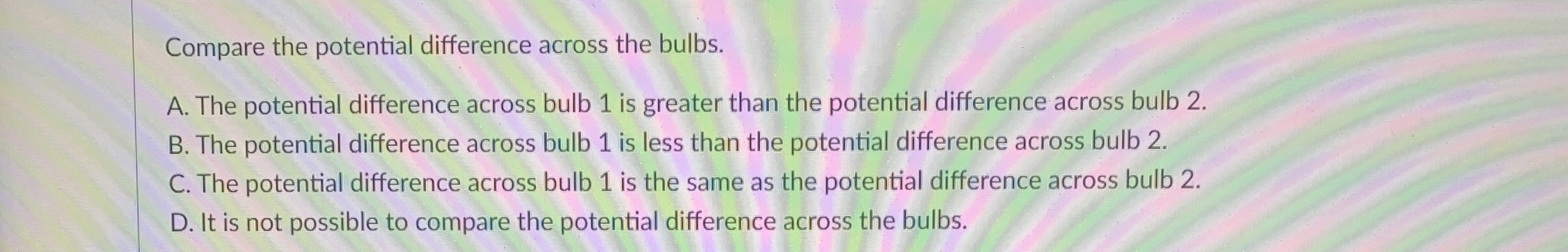 Compare the potential difference across the