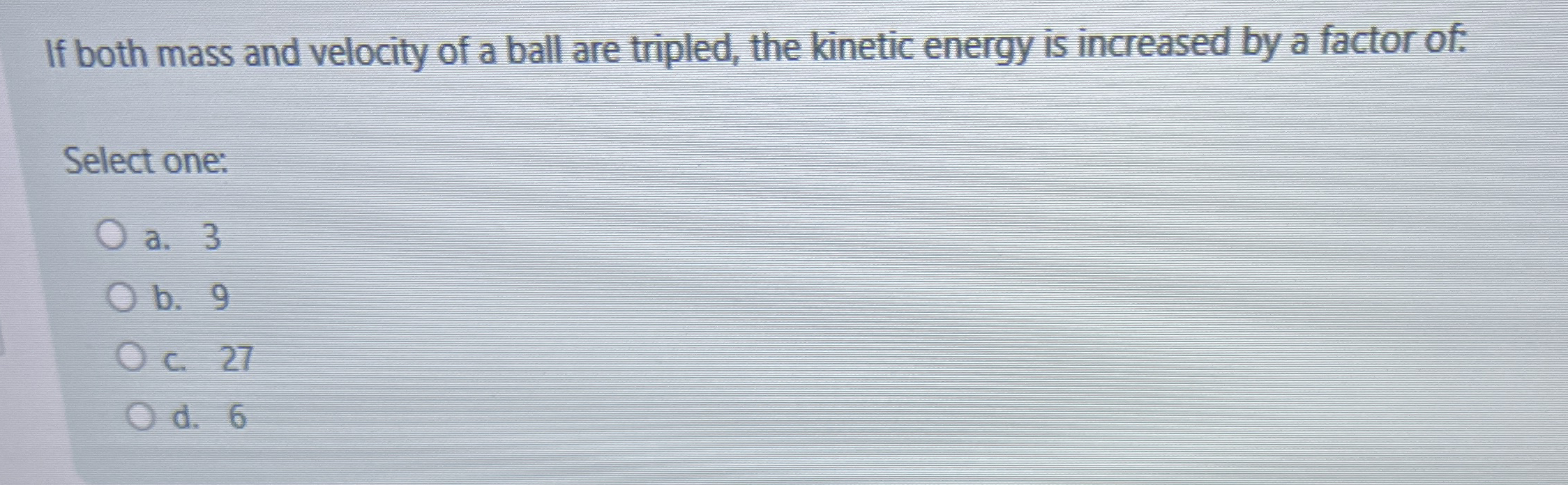 If both mass and velocity of a ball are tripled,