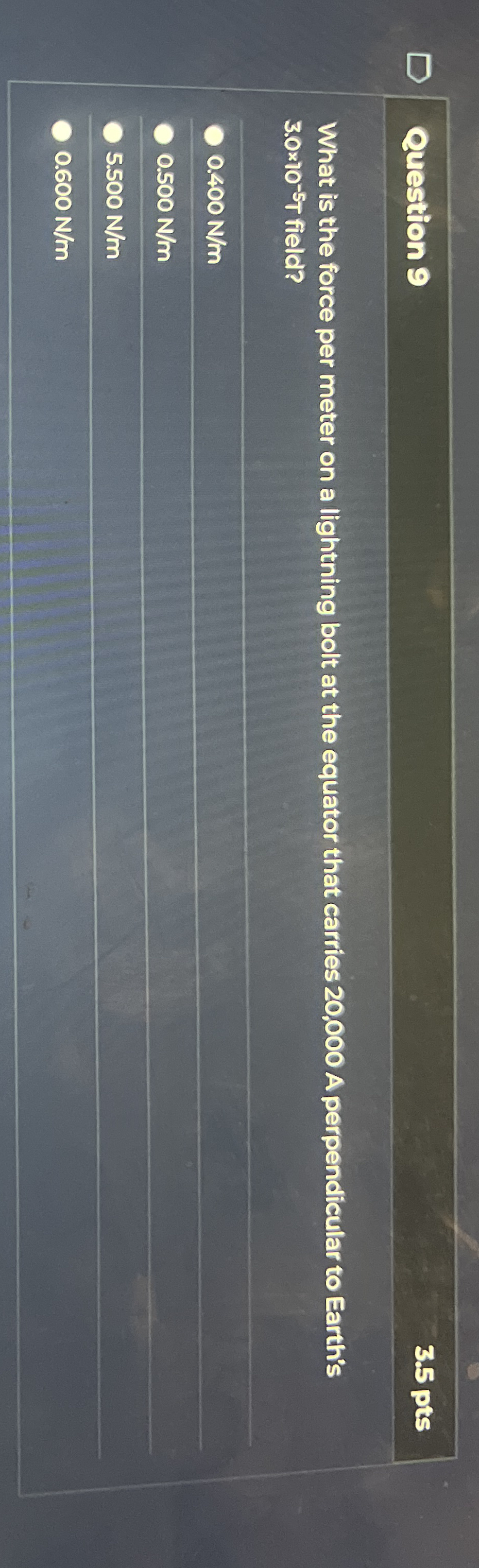 Question 9 3 . 5 pts What is the force per meter