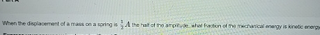 When the displacement of a mass on a spring is 1