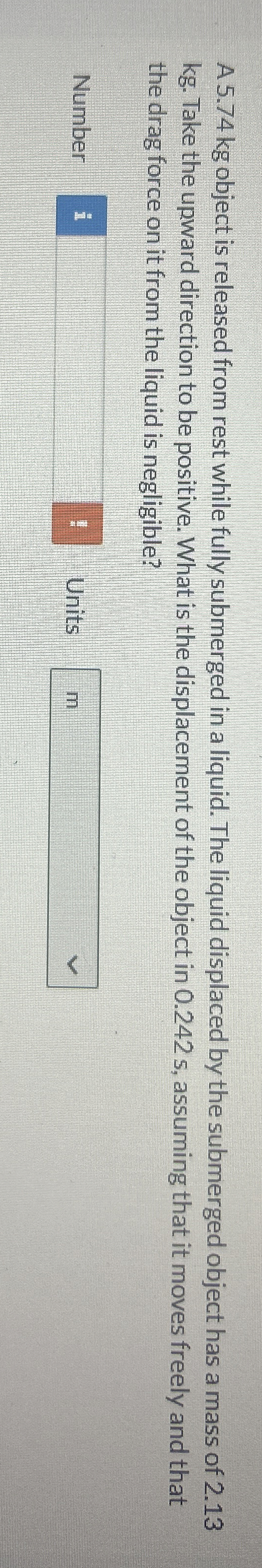 A 5 . 7 4 kg object is released from rest while