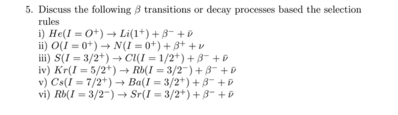 Discuss the following transitions or decay