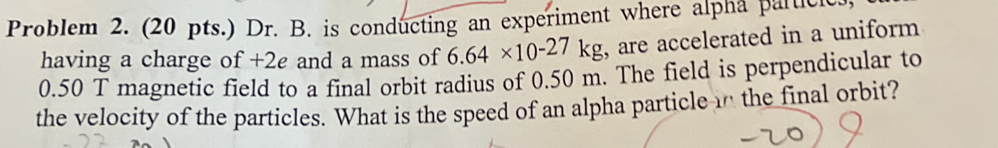 Problem 2 . ( 2 0 pts . ) Dr . B . is conducting
