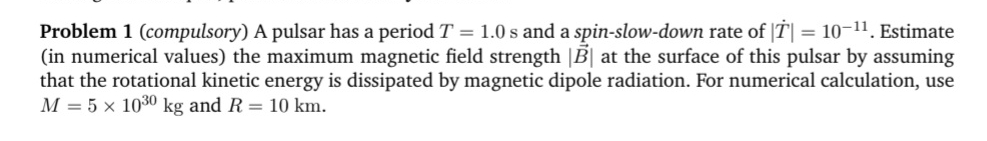 Problem 1 ( compulsory ) A pulsar has a period T