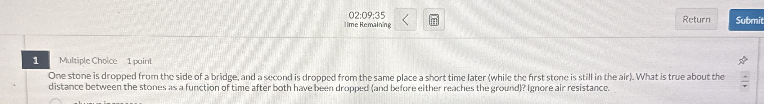 0 2 : 0 9 : 3 5 Time Remaining 1 Multiple Choice