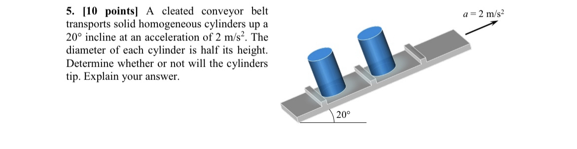 [ 1 0 points ] A cleated conveyor belt transports