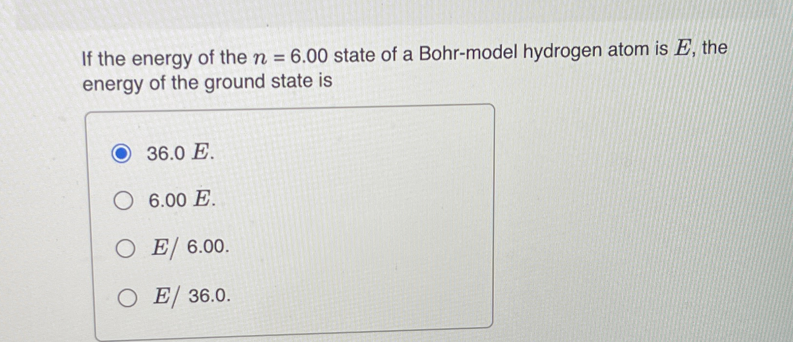 If the energy of the n = 6 . 0 0 state of a Bohr