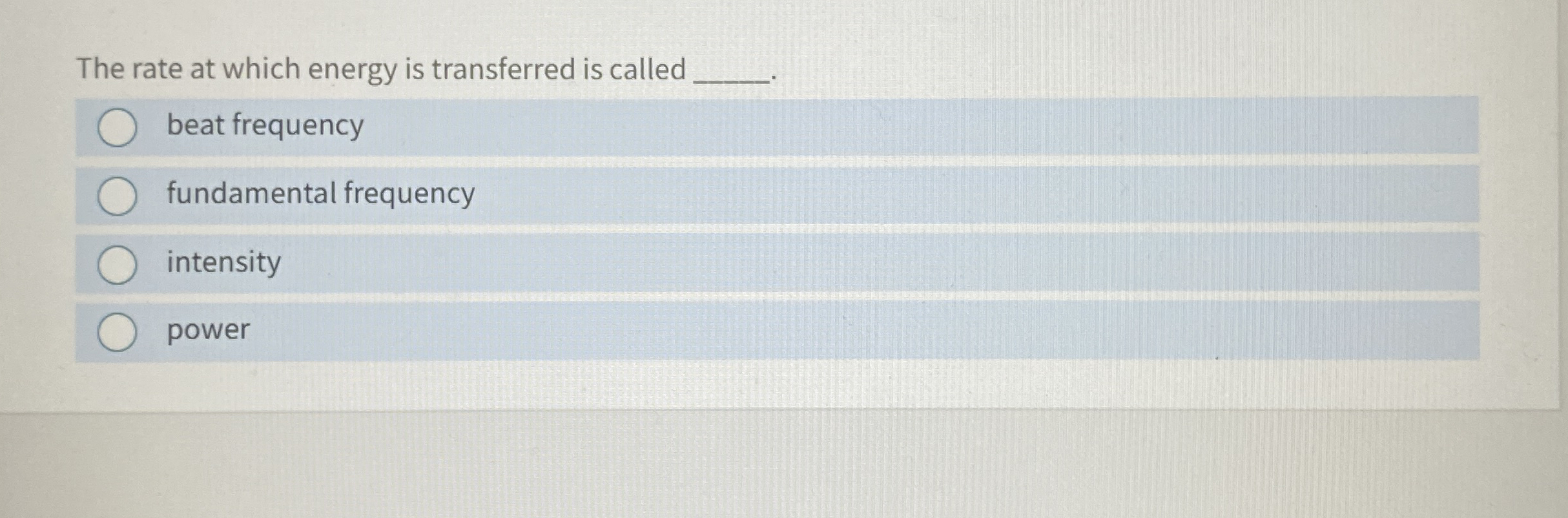 The rate at which energy is transferred is called