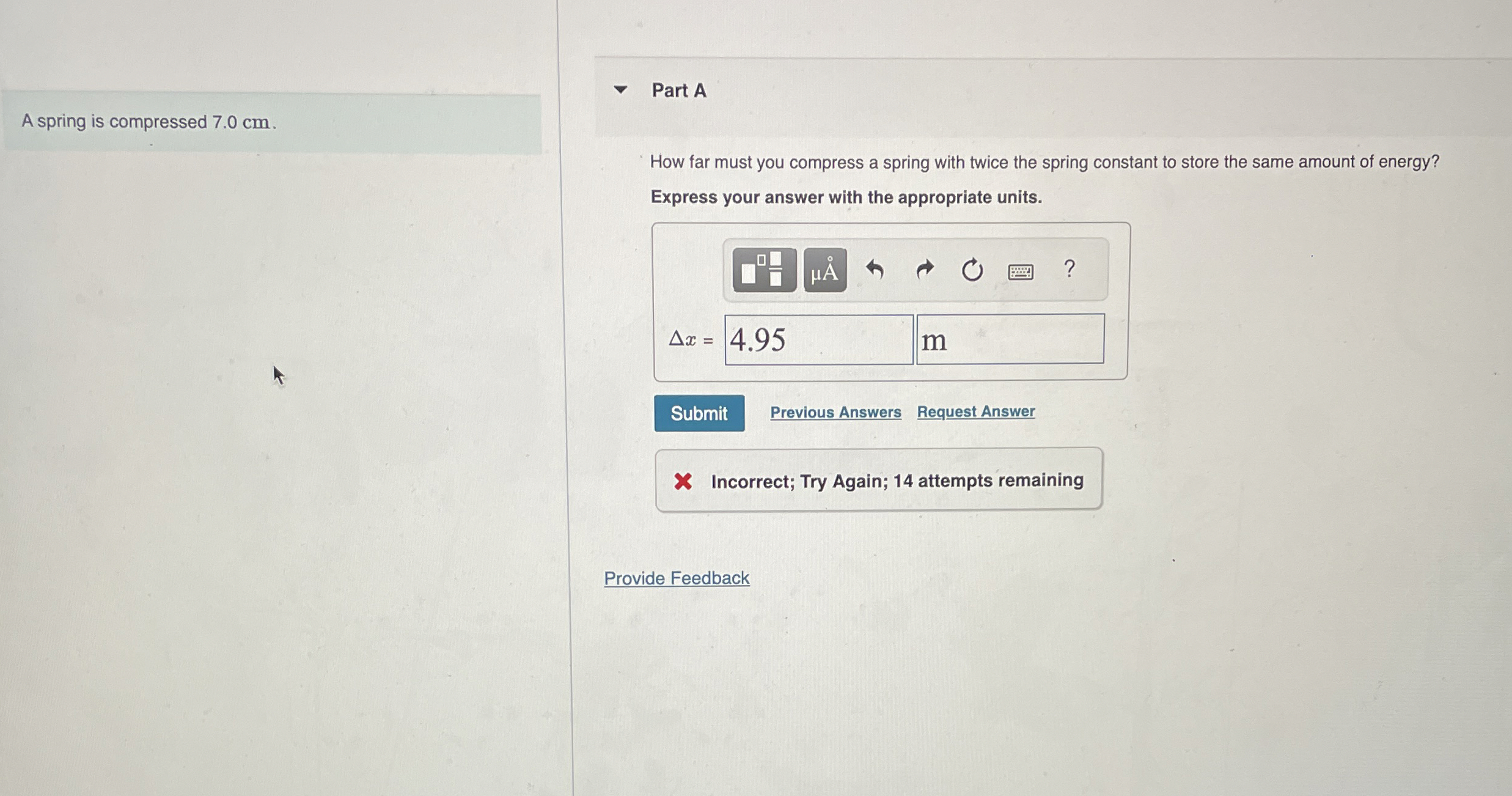 A spring is compressed 7 . 0 cm . Part A How far