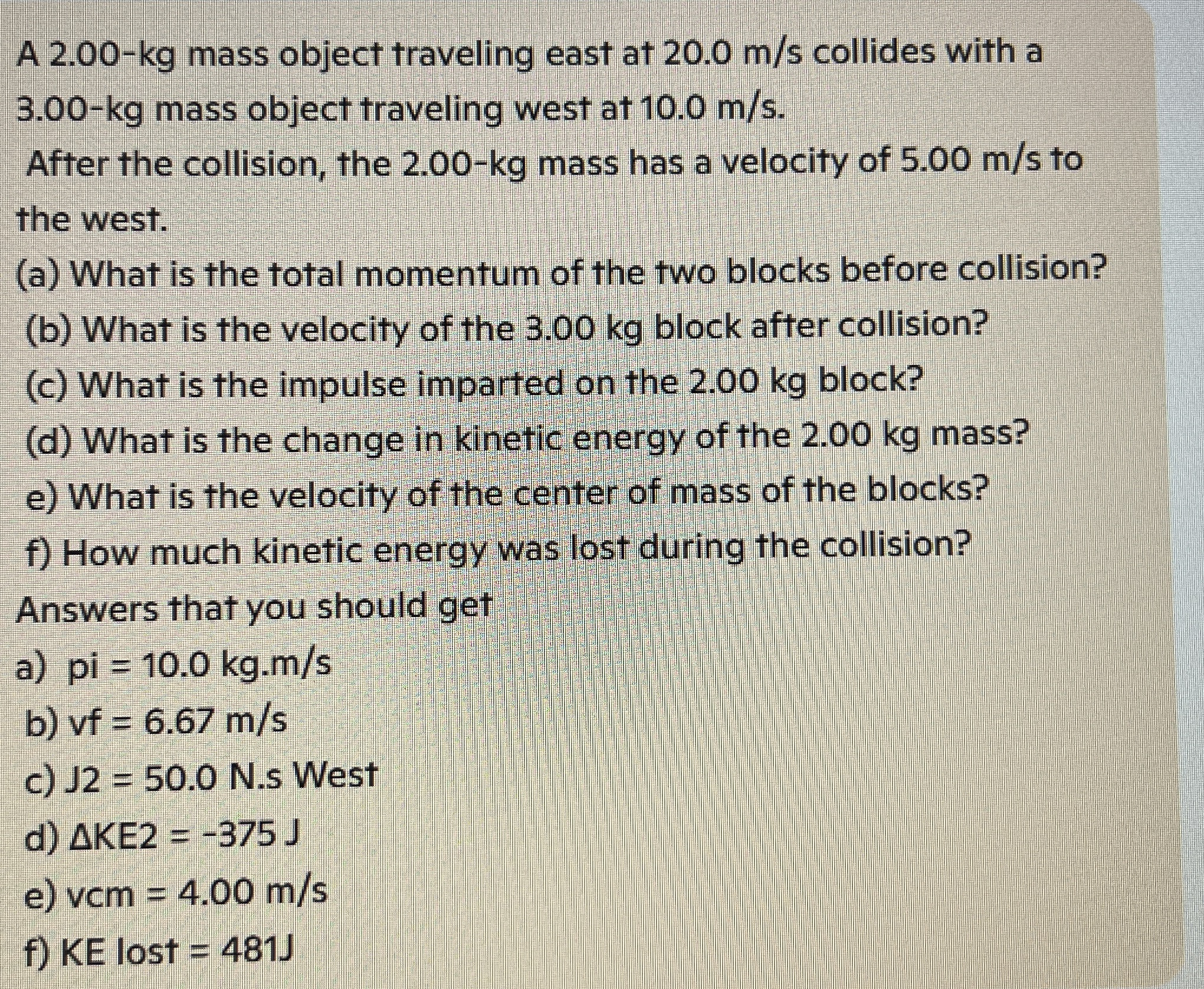 A 2 . 0 0 - kg mass object traveling east at 2 0