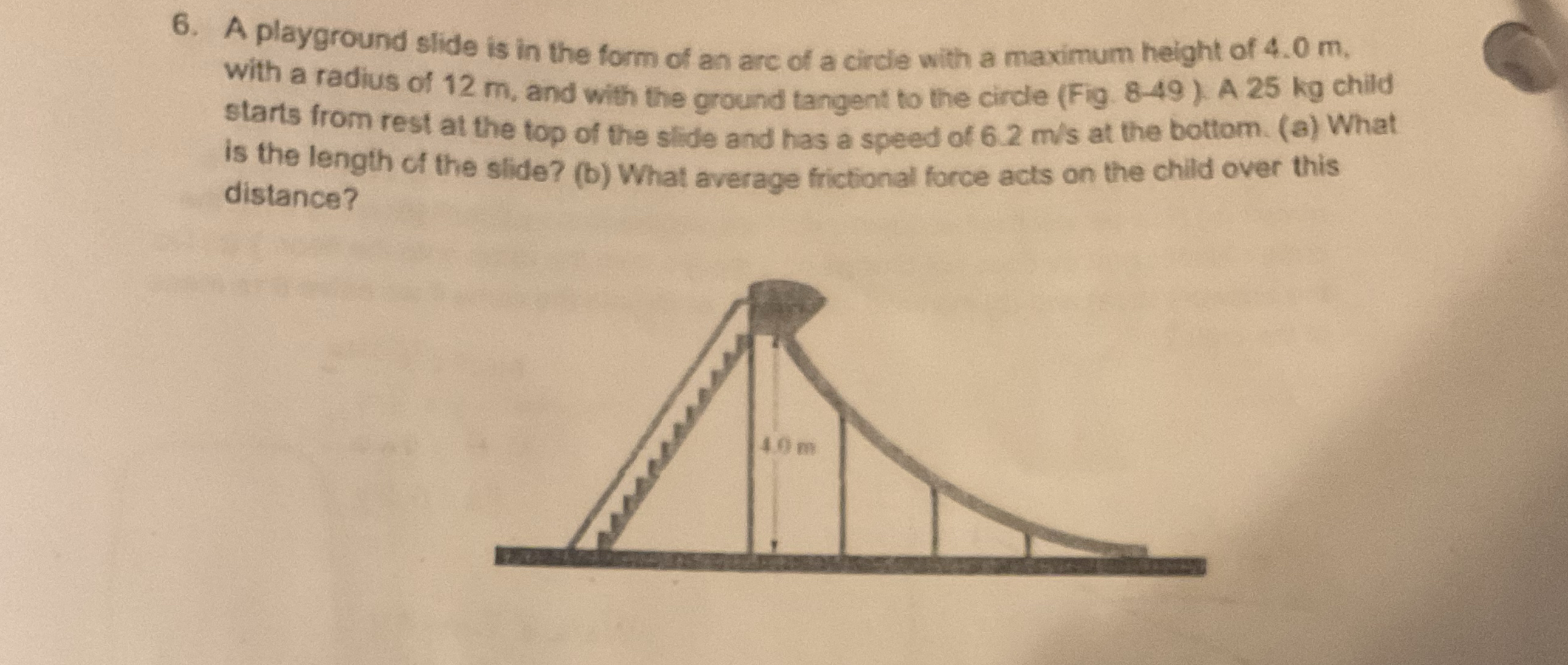 A playground slide is in the form of an arc of a