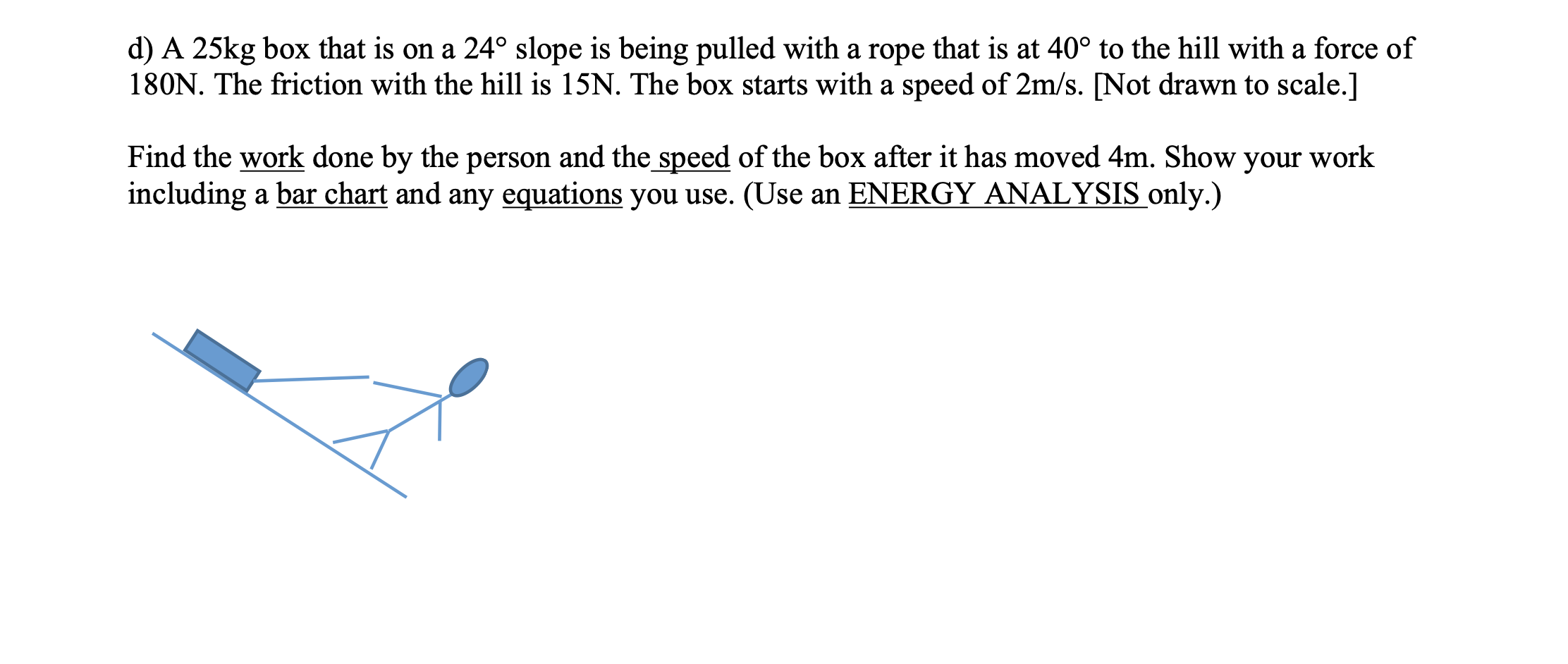 A 2 5 kg box that is on a 2 4 slope is being