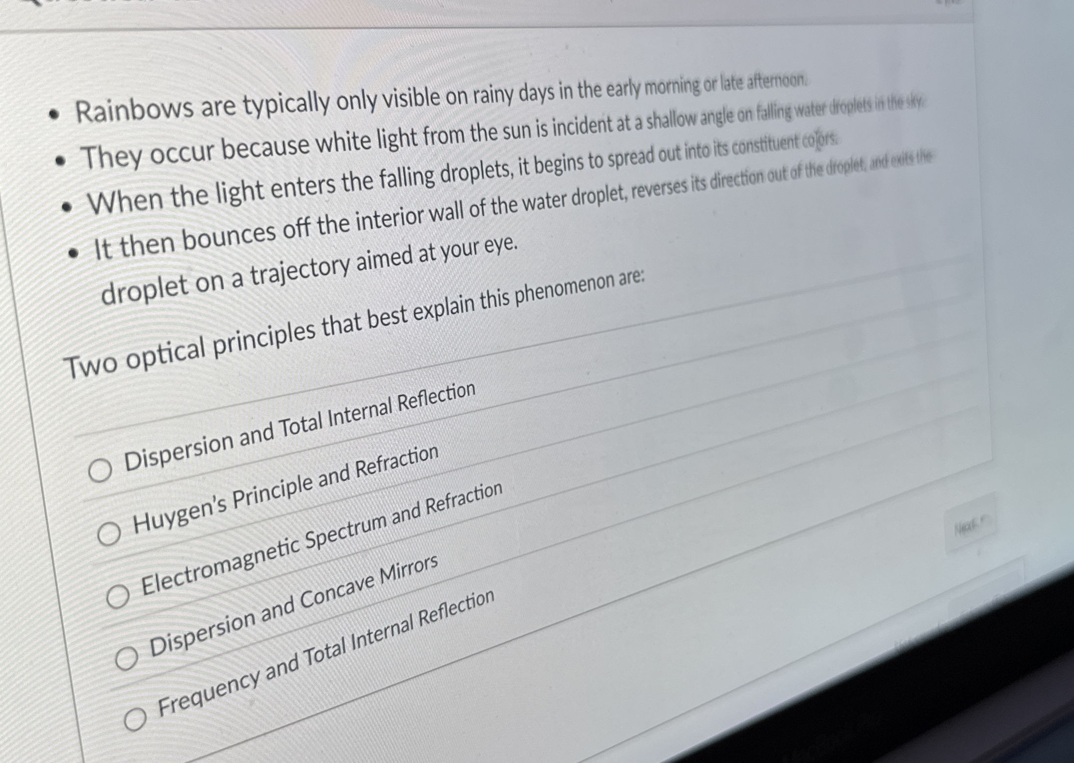 Rainbows are typically only visible on rainy days