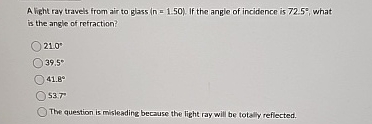 A light ray travels from air to glass ( x = 1 . 5