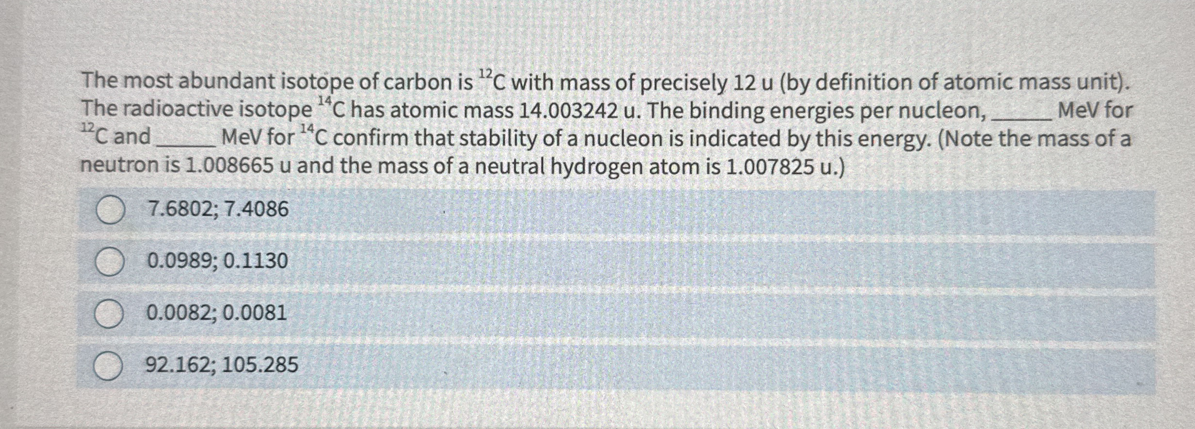 The most abundant isotope of carbon is ? 1 2 C