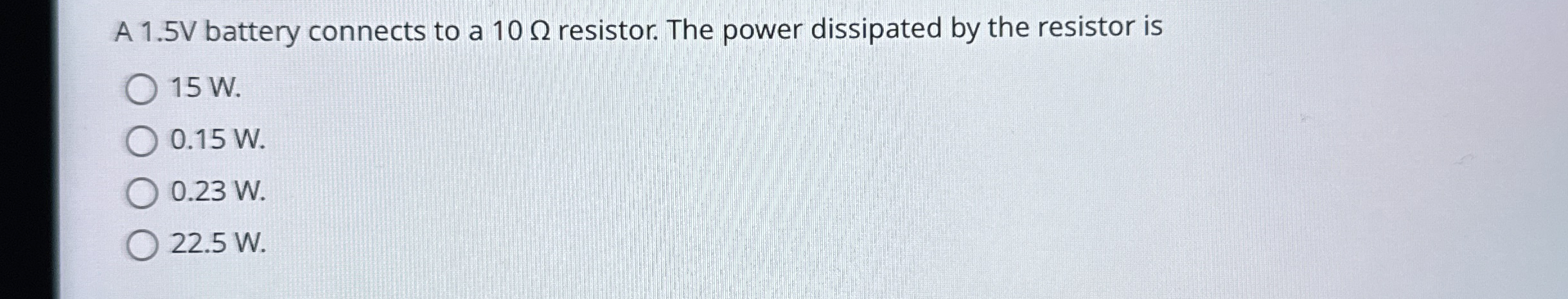 A 1 . 5 V battery connects to a 1 0 resistor. The