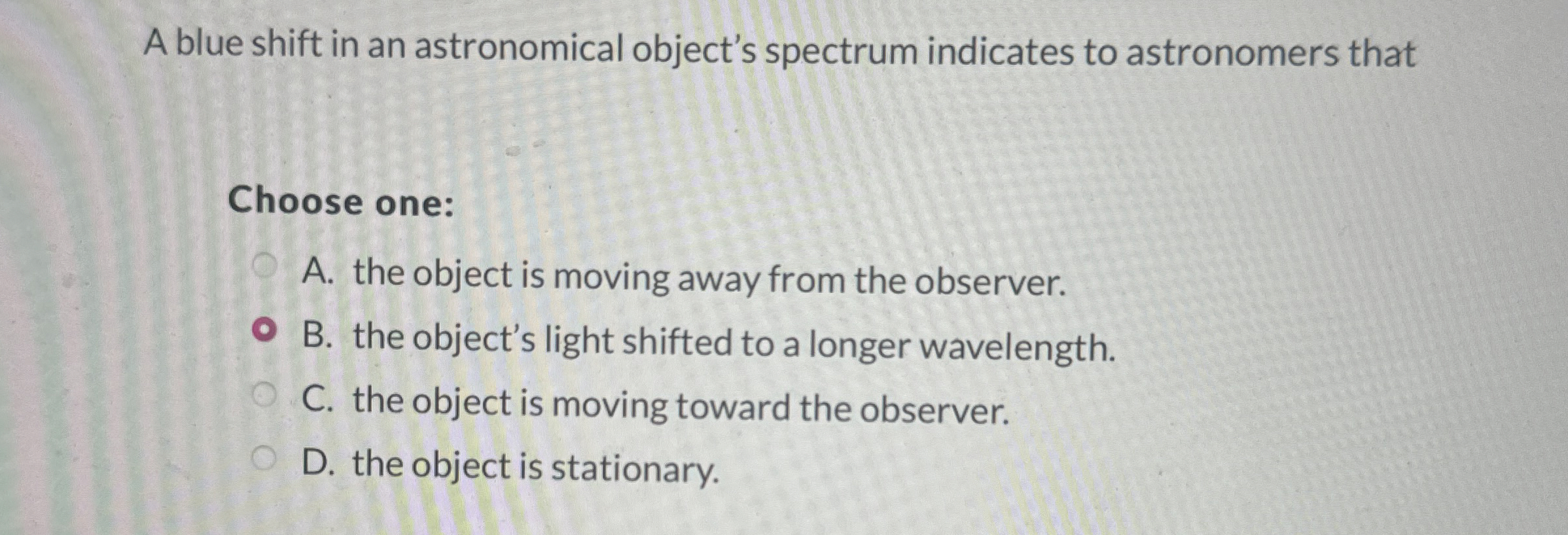 A blue shift in an astronomical object's spectrum