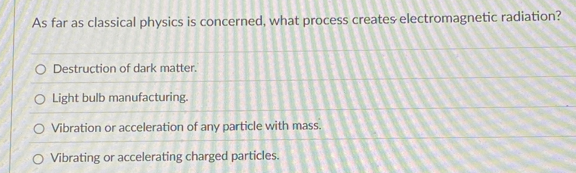 As far as classical physics is concerned, what