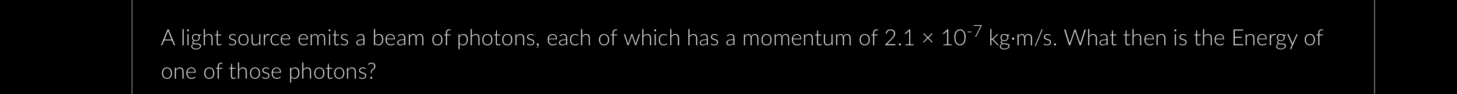A light source emits a beam of photons, each of