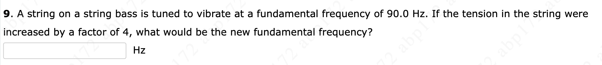 9 . A string on a string bass is tuned to vibrate