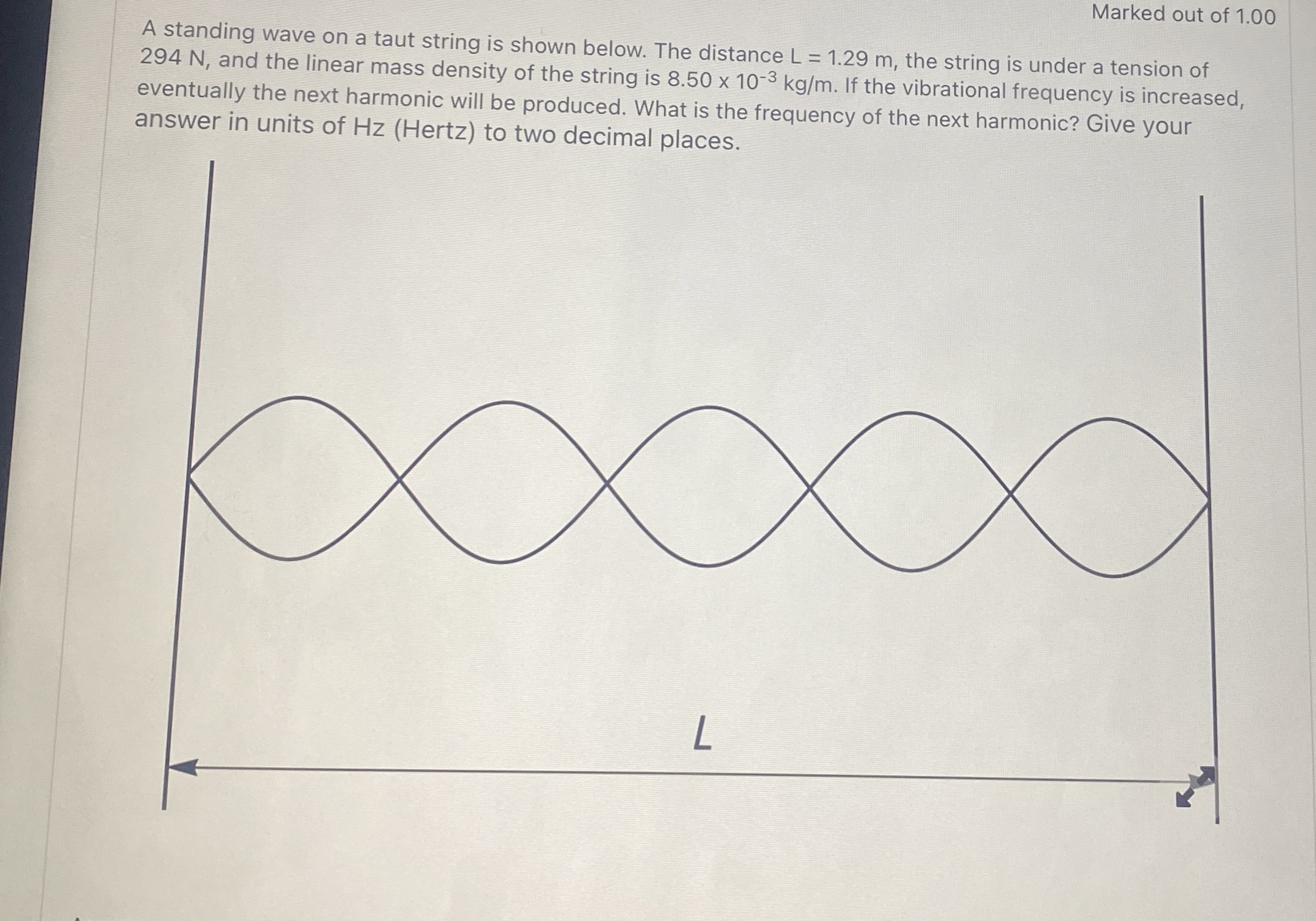 Marked out of 1 . 0 0 A standing wave on a taut