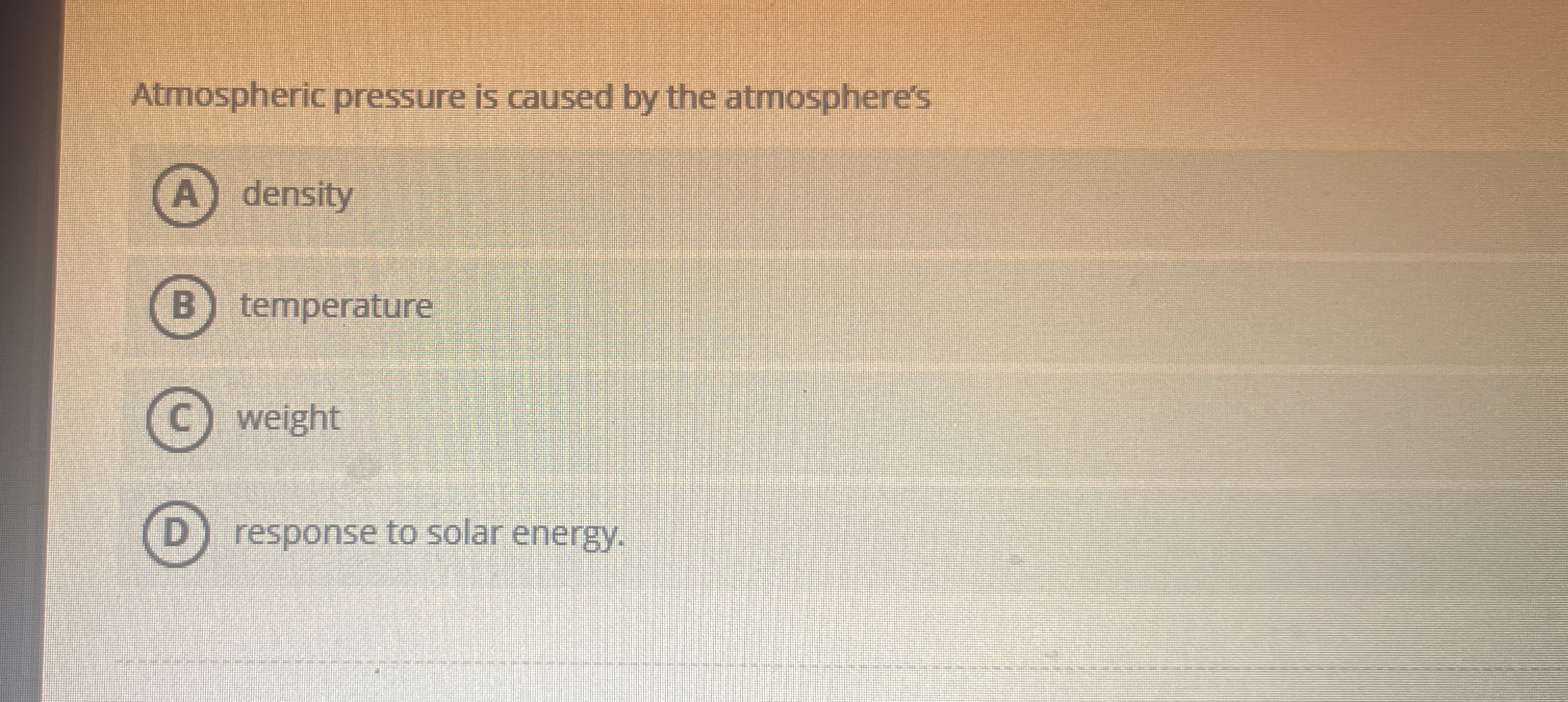Atmospheric pressure is caused by the