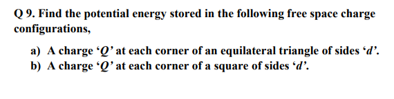 Q 9 . Find the potential energy stored in the