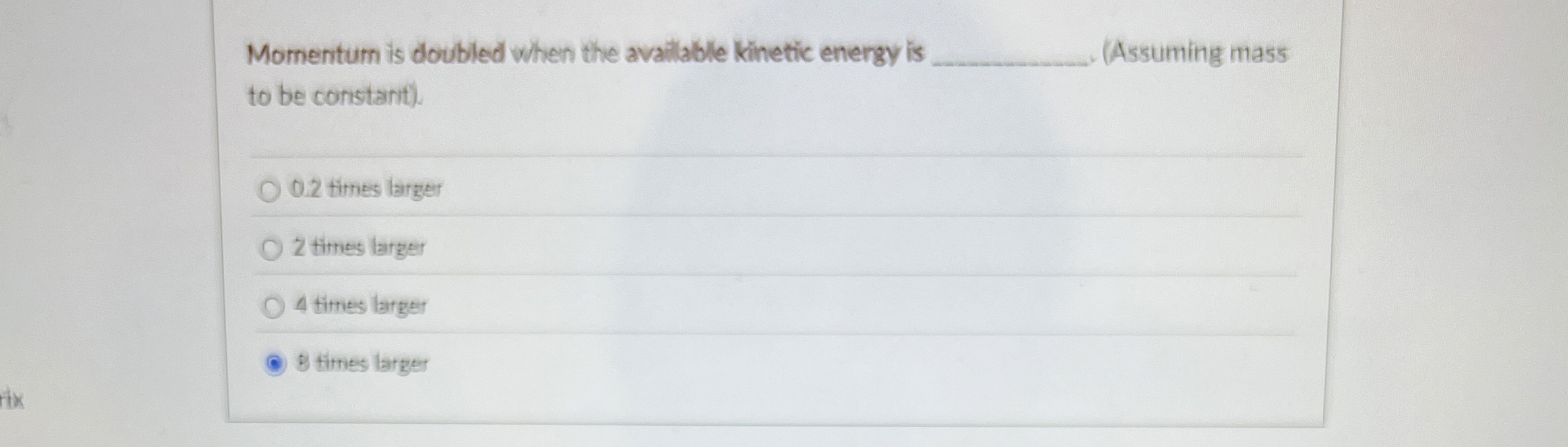 Momentum is doubled when the available kinetic