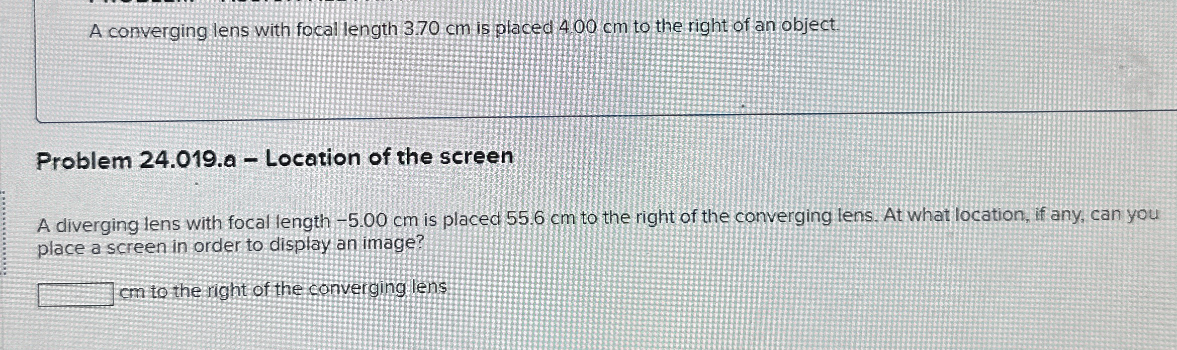 A converging lens with focal length 3 . 7 0 cm is