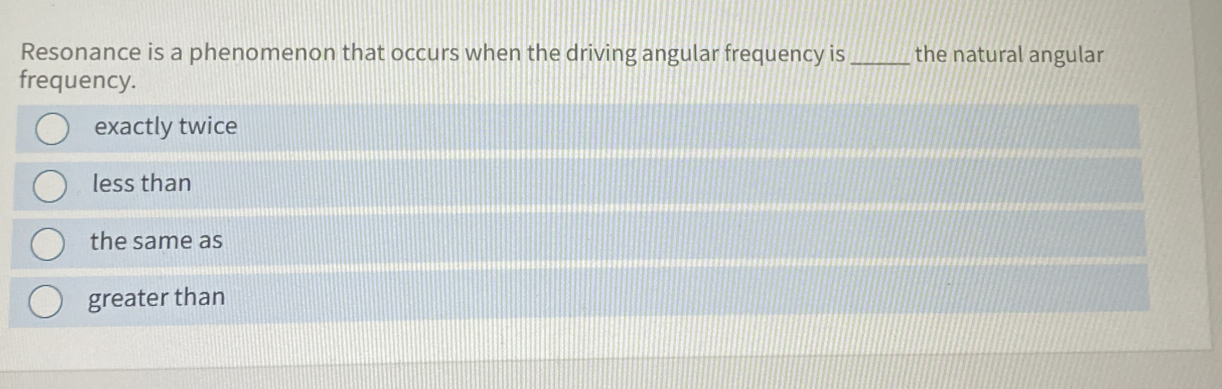 Resonance is a phenomenon that occurs when the