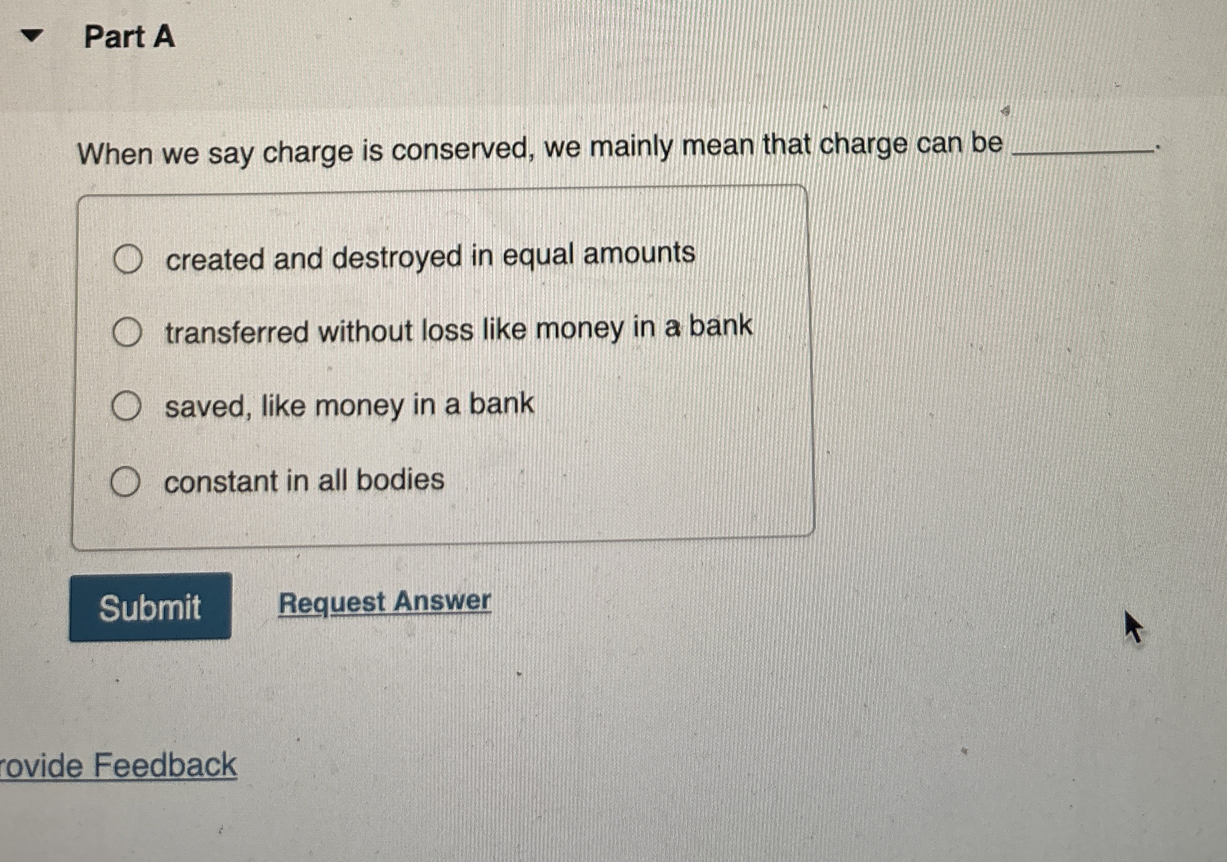 Part A When we say charge is conserved, we mainly