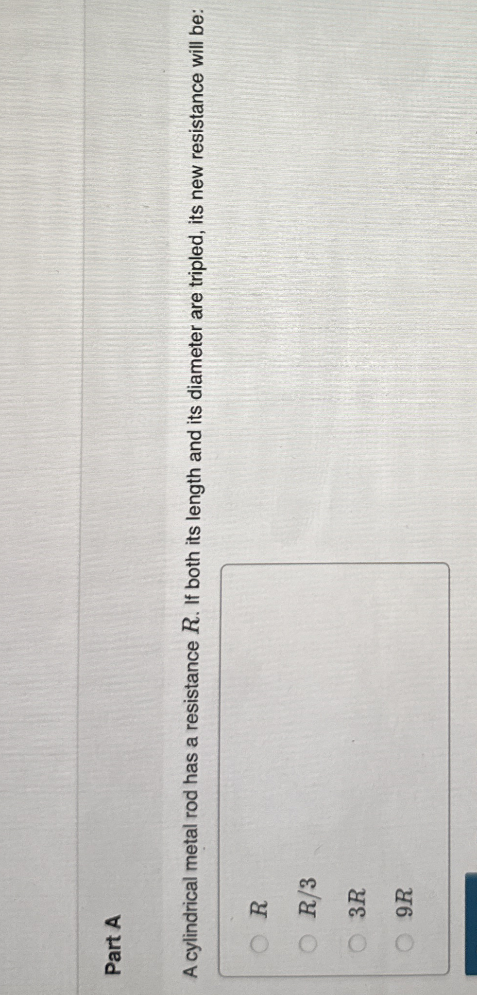 Part A A cylindrical metal rod has a resistance R