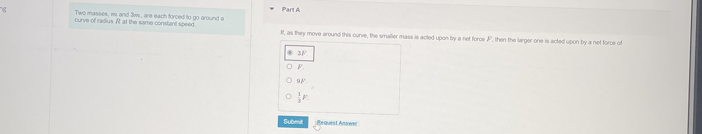 Two masses, m and 3 m , are each forced to go