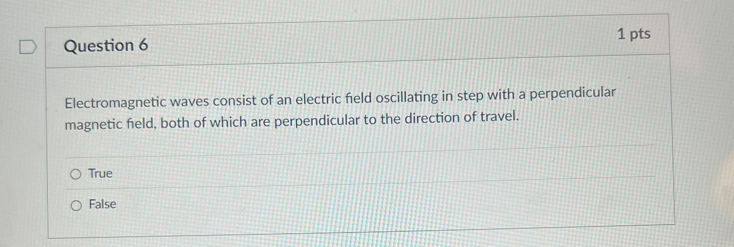 Question 6 1 pts Electromagnetic waves consist of