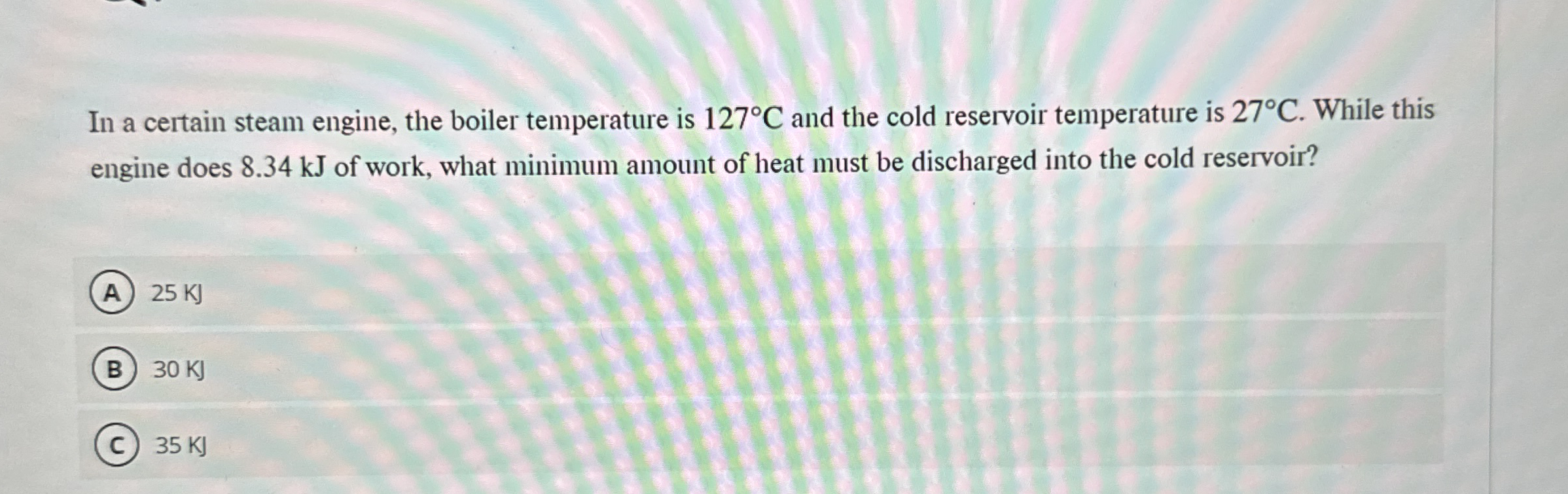 In a certain steam engine, the boiler temperature