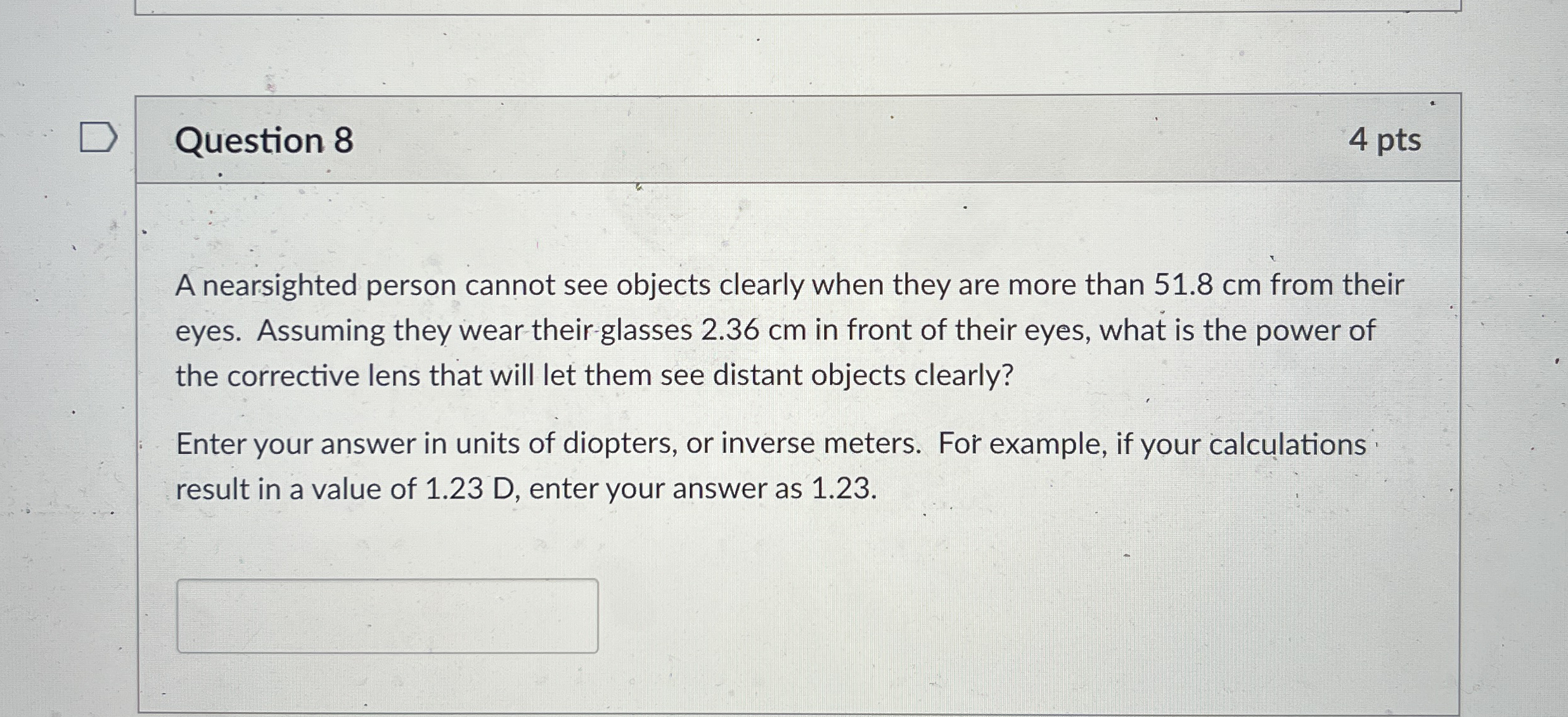 Question 8 4 pts A nearsighted person cannot see