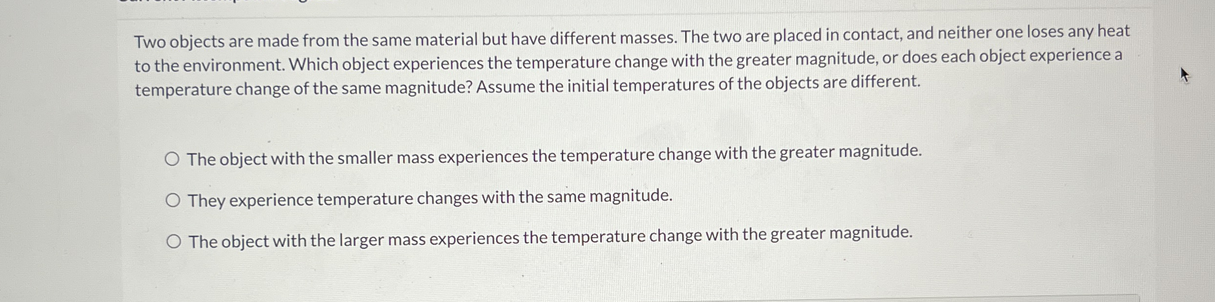Two objects are made from the same material but