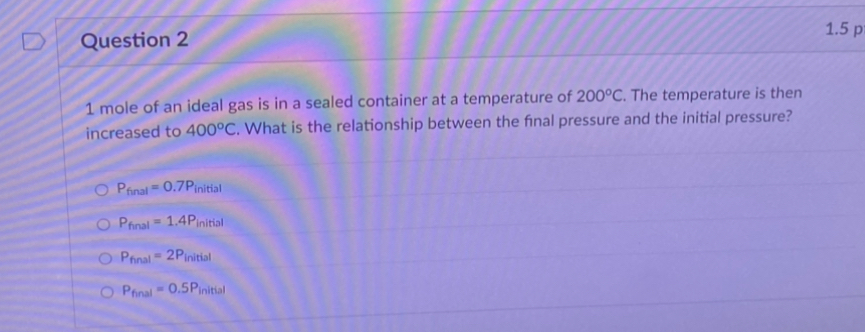 Question 2 1 mole of an ideal gas is in a sealed