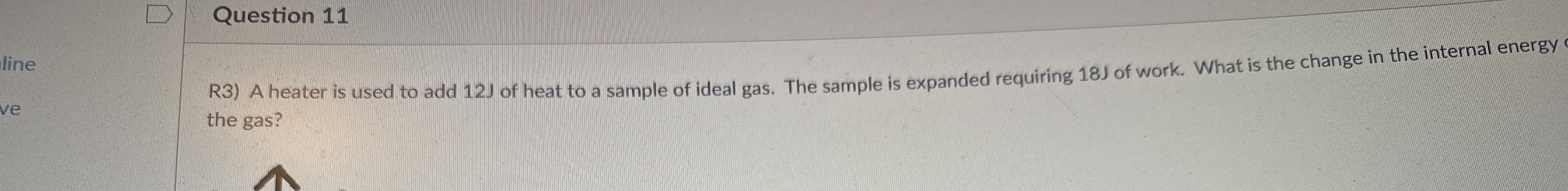 R 3 ) A heater is used to add 1 2 J of heat to a