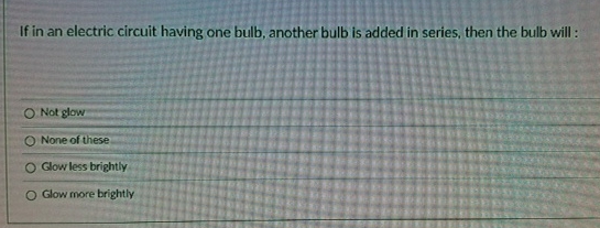 If in an electric circuit having one bulb,