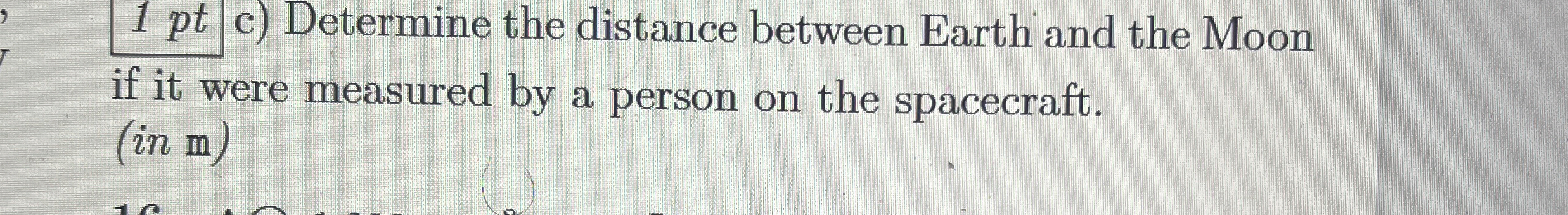 1 pt c ) Determine the distance between Earth and