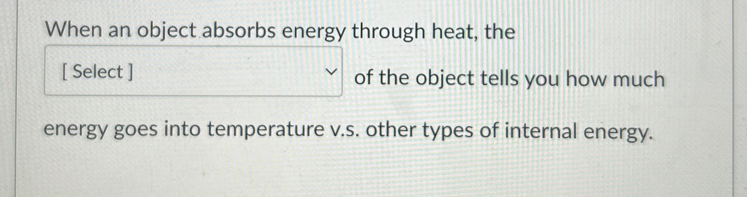 When an object absorbs energy through heat, the