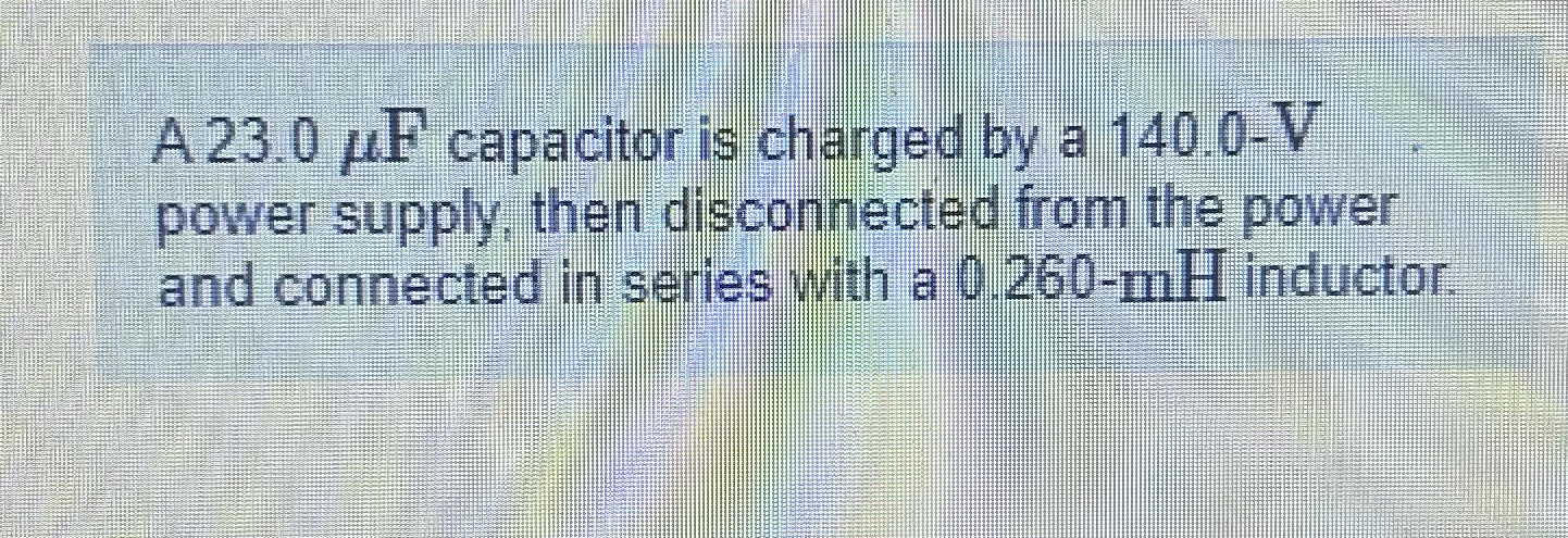 A 2 3 . 0 F capacitor is charged by a 1 4 0 . 0 -