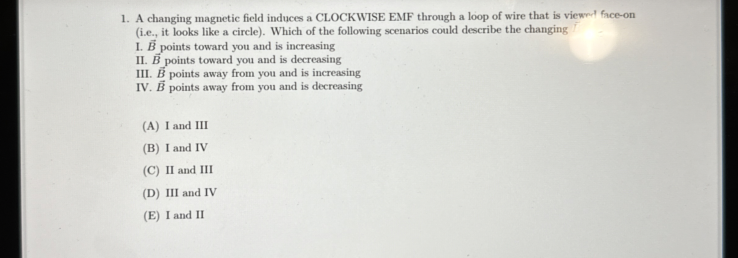 A changing magnetic field induces a CLOCKWISE EMF