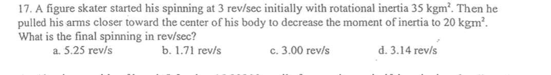 A figure skater started his spinning at 3 r e v s