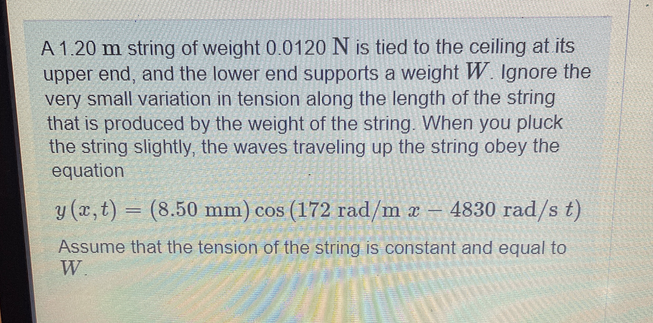 A 1 . 2 0 m string of weight 0 . 0 1 2 0 N is