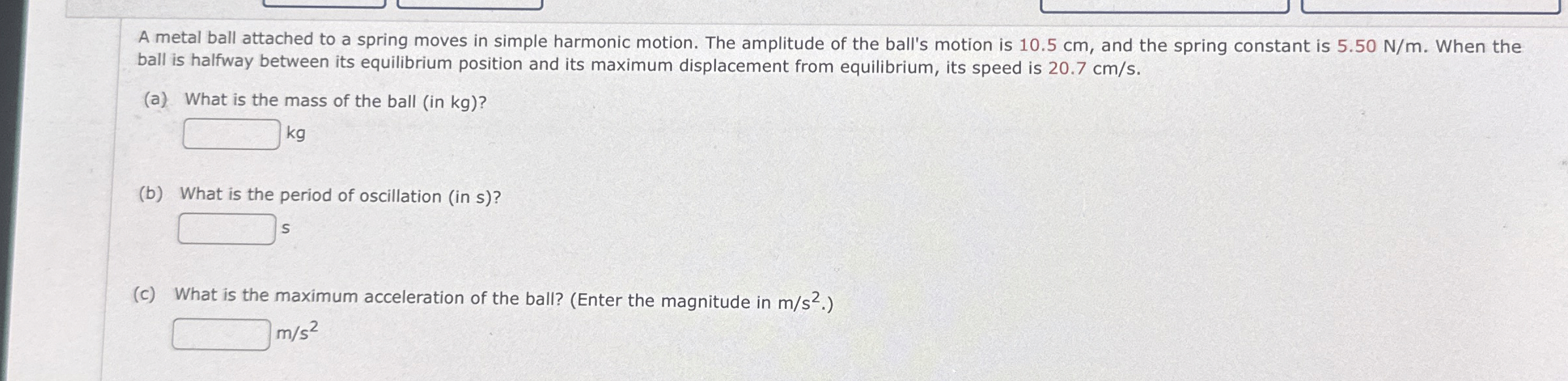 A metal ball attached to a spring moves in simple