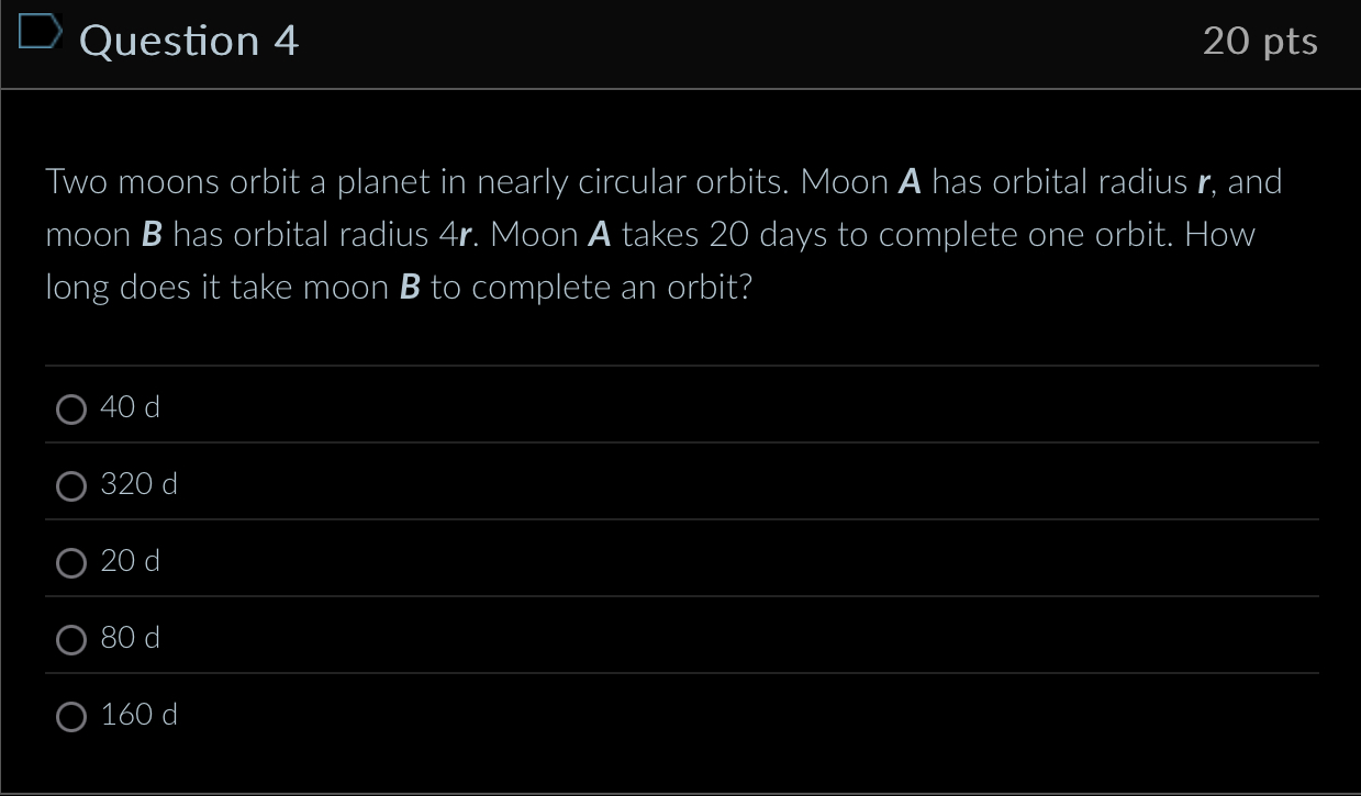 Question 4 Two moons orbit a planet in nearly